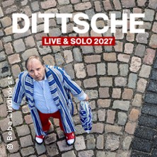 DITTSCHE - live & solo 2027 07.02.2027 Deutsches Haus
