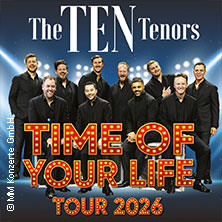 The Ten Tenors - Time of your Life Tour 2026 11.06.2026 Deutsches Haus