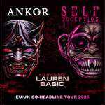 SELF DECEPTION// ANKOR - EU/UK Headline Tour 2026 + special guest: LAUREN BABIC