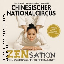 Chinesischer Nationalcircus - ZENsation - Chinas Grossmeister der Balance 11.05.2027 Deutsches Haus