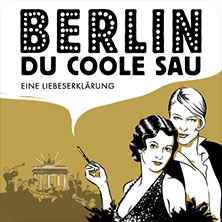 Berlin, Du coole Sau - Eine Liebeserklärung 07.10.2026 Deutsches Haus