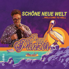 PAUL PANZER - Schöne neue Welt - welcome to hell 20.11.2026 GP JOULE Arena