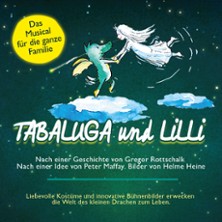 Tabaluga und Lilli - Das drachenstarke Musical für die ganze Familie 24.01.2027 Deutsches Haus