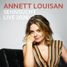 Annett Louisan - Sehnsucht - Live 2026 17.10.2026 Deutsches Haus