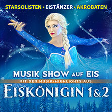 Eiskönigin 1 & 2 - Musik Show auf Eis 16.02.2027 Deutsches Haus