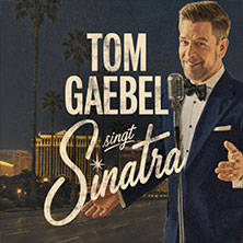 Tom Gaebel singt Sinatra - Tour 2027 25.05.2027 Deutsches Haus
